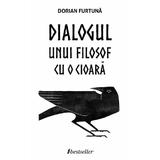 Dialogul unui filosof cu o cioara - Dorian Furtuna, editura Bestseller