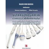 Ultrasonografia clinica a abdomenului - Radu Ion Badea, editura Medicala