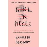 Girl in Pieces - Kathleen Glasgow, editura Oneworld