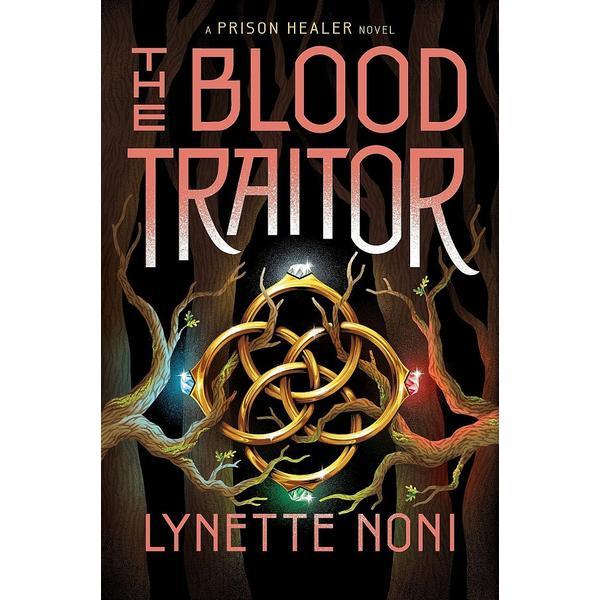The Blood Traitor. The Prison Healer #3 - Lynette Noni, editura Hodder & Stoughton