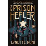 The Prison Healer. The Prison Healer #1 - Lynette Noni, editura Hodder & Stoughton
