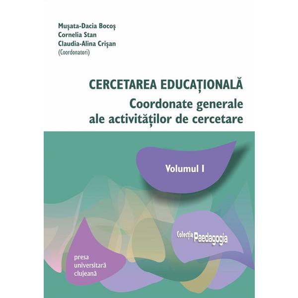Cercetarea educationala Vol.1 - Musata-Dacia Bocos, Cornelia Stan, Claudia-Alina Crisan, editura Presa Universitara Clujeana