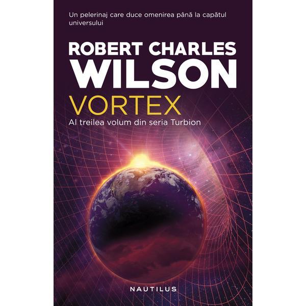 Vortex (seria turbion, partea a iii-a) robert charles wilson - editura nemira