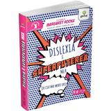 Dislexia e superputerea mea - Margaret Rooke, editura Gama