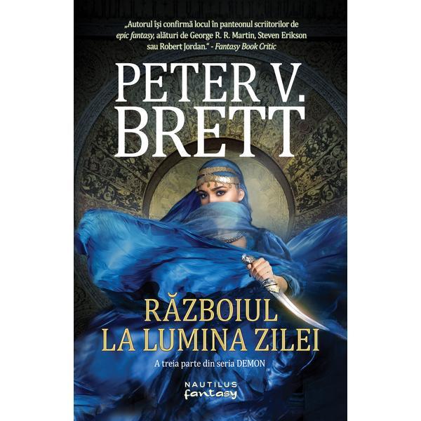 Razboiul la lumina zilei (seria demon, partea a iii-a, paperback) peter v. brett - editura nemira