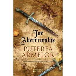 Puterea armelor (trilogia prima lege, partea a iii-a) joe abercrombie - editura nemira