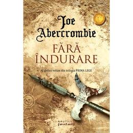 Fara indurare (trilogia prima lege, partea a ii-a) joe abercrombie - editura nemira