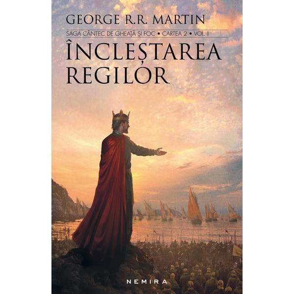 Inclestarea regilor (seria cantec de gheata si foc, partea a ii-a, ed. 2017) george r.r. martin - editura nemira