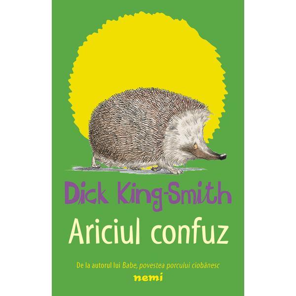 Ariciul confuz Dick King Smith - editura Nemira