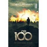 Intoarcerea acasa (Seria Cei 100, partea a III-a) Kass Morgan - editura Nemira