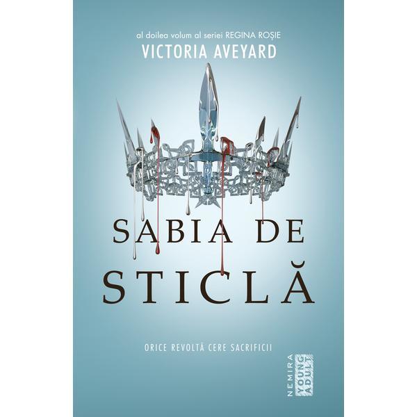 Sabia de sticla (Seria Regina rosie, partea a II-a) Victoria Aveyard - editura Nemira