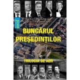 Buncarul presedintilor - Marius Marinescu, Liliana Cojocaru, Mihai Mitran, editura Hoffman