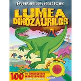 Aventuri surprinzatoare. Lumea dinozaurilor, editura Girasol