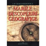 Marile descoperiri geografice - I.P. Maghidovici, editura Bookstory