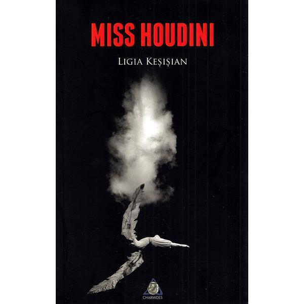 Miss Houdini - Ligia Kesisian, editura Charmides