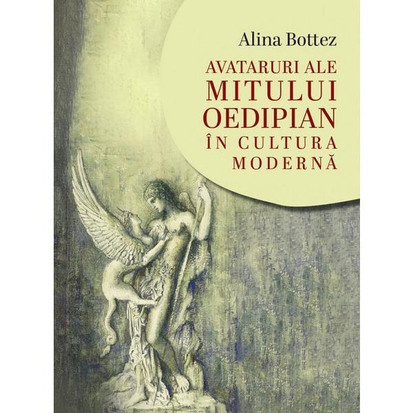 Avataruri ale mitului oedipian in cultura moderna - alina botez, editura eikon