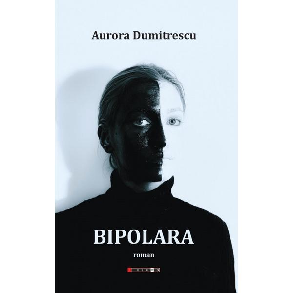 Bipolara - Aurora Dumitrescu, editura Eikon