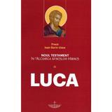 Luca Vol.3 Noul Testament in talcuirea Sfintilor Parinti - Ioan Sorin Usca, editura Christiana