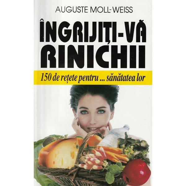 Ingrijiti-va rinichii - Auguste Moll-Weiss, editura Venus