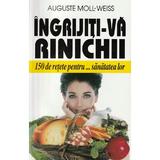 Ingrijiti-va rinichii - Auguste Moll-Weiss, editura Venus