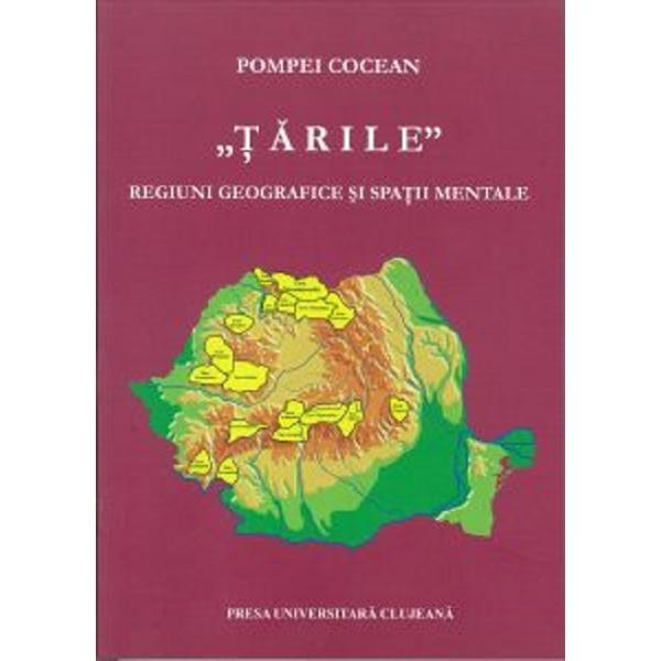 Tarile. Regiuni geografice si spatii mentale - Pompei Cocean, editura Presa Universitara Clujeana
