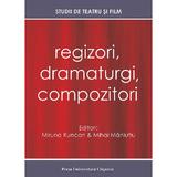 Regizori, dramaturgi, compozitori Vol. 5 Studii de teatru si film - Miruna Runcan, Mihai Maniutiu, editura Presa Universitara Clujeana