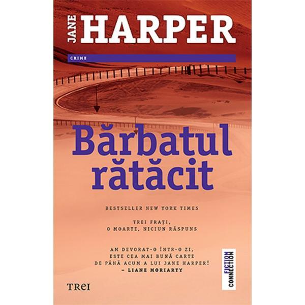 Barbatul ratacit - jane harper, editura trei