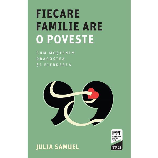 Fiecare familie are o poveste - Julia Samuel, editura Trei