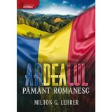 Ardealul, pamant romanesc - Milton G. Lehrer, editura Libris Editorial