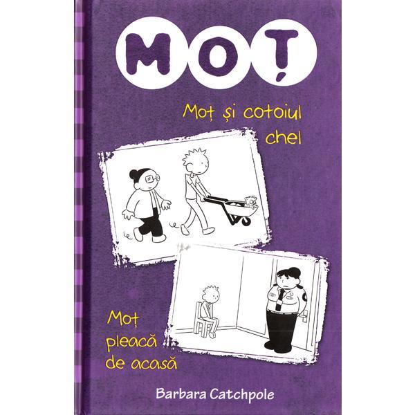 Mot si cotoiul chel. Mot pleaca de acasa - Barbara Catchpole, editura Litera