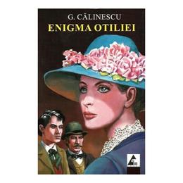 Enigma otiliei - george calinescu, editura agora