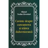 Cuvinte despre cunoasterea si trairea duhovniceasca - Teofan Zavoratul, editura Egumenita