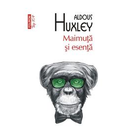 Maimuta si esenta - aldous huxley, editura polirom