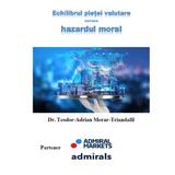 Echilibrul pietei valutare versus hazardul moral - Teodor-Adrian Morar-Triandafil