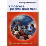 Vindecare Prin Tehnici Sexuale Taoiste - Mieke Si Stephan Wik, editura Kamala