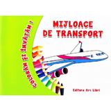 Coloram si invatam! - Mijloace de transport, editura Ars Libri