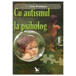 Cu autismul la psiholog - Liviu Predescu, editura For You
