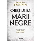 Chestiunea Marii Negre - Gheorghe I. Bratianu, editura Litera