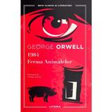 1984. Ferma Animalelor - George Orwell, editura Litera