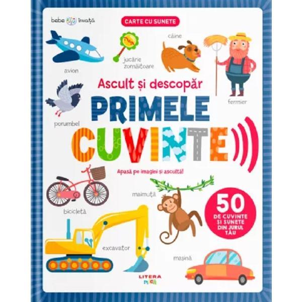 Bebe invata. ascult si descopar primele cuvinte. carte cu sunete, editura litera