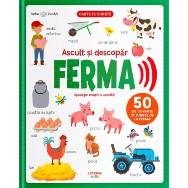 Bebe invata. Ascult si descopar ferma. Carte cu sunete, editura Litera