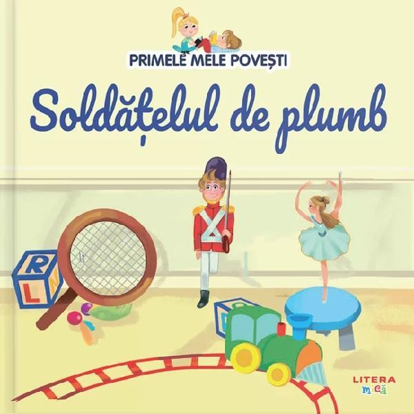 Primele mele povesti. Soldatelul de plumb, editura Litera