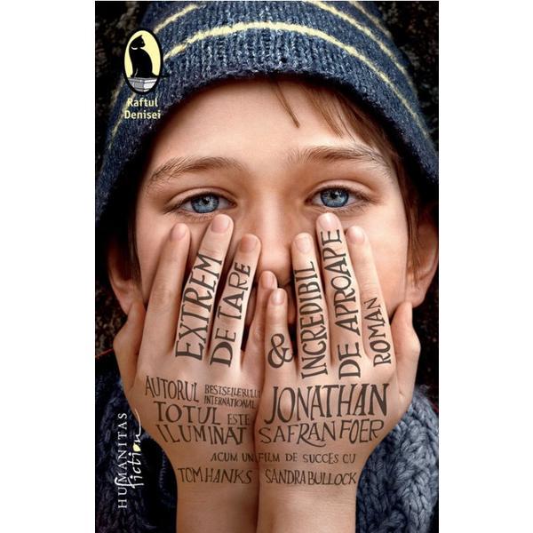 Extrem de tare si incredibil de aproape - jonathan safran foer, editura humanitas