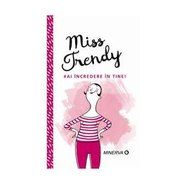 Miss trendy - ai incredere in tine!, editura minerva