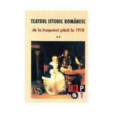 Teatrul istoric romanesc de la inceputuri pana la 1918 (vol.2), editura Minerva