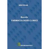 Bazele farmacologiei clinice - Ion Fulga, editura Medicala