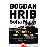 Somalia, mon amour - Bogdan Hrib, Sofia Matei, editura Tritonic