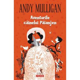 Aventurile cainelui paianjen - andy mulligan, editura polirom