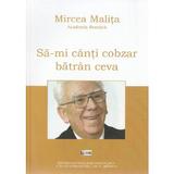 Sa-mi canti cobzar batran ceva - Mircea Malita, editura Ispri