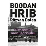 Blestemul manuscrisului - Bogdan Hrib, Razvan Dolea, editura Tritonic